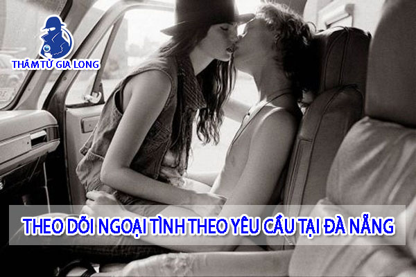 THU THẬP THÔNG TIN CHỨNG CỨ NGOẠI TÌNH TẠI ĐÀ NẴNG